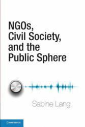 NGOs, Civil Society, and the Public Sphere - Sabine Lang (ISBN: 9781107417557)
