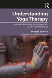 Understanding Yoga Therapy - Sullivan, Marlysa B. (ISBN: 9781138484559)