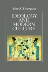 Ideology and Modern Culture - Critical Social Theory in the Era of Mass Communication (ISBN: 9780745600826)