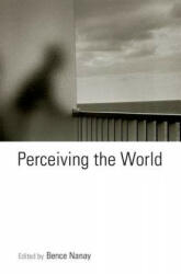 Perceiving the World - Bence Nanay (ISBN: 9780199374076)