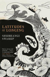 Latitudes of Longing - Shubhangi Swarup (ISBN: 9781529405125)