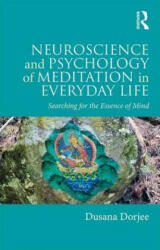Neuroscience and Psychology of Meditation in Everyday Life - Dusana Dorjee (ISBN: 9781138691858)