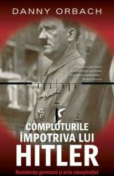 Comploturi împotriva lui Hitler (ISBN: 9786060063933)