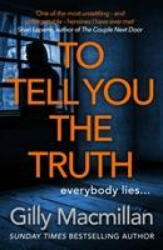 To Tell You the Truth - Gilly Macmillan (ISBN: 9781780899855)
