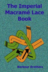 The Imperial Macramé Lace Book - Barbour Brothers (ISBN: 9781516997213)