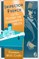 Inspector French and the Mystery on Southampton Water - Freeman Wills Crofts (ISBN: 9780008393274)