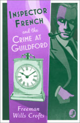 Inspector French and the Crime at Guildford - Freeman Wills Crofts (ISBN: 9780008393243)