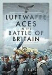 Luftwaffe Aces in the Battle of Britain - CHRIS GOSS (ISBN: 9781526754219)