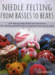 Needle Felting from Basics to Bears - Liza Adams (ISBN: 9780811716628)