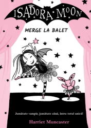 Isadora Moon merge la balet, editia a II-a - Harriet Muncaster (ISBN: 9786064406866)