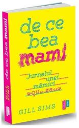 De ce bea mami - Gill Sims (ISBN: 9786067223552)