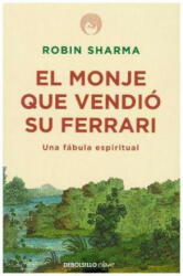El monje que vendió su Ferrari - Robin S. Sharma (ISBN: 9788499087122)