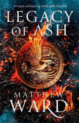 Legacy of Ash - Matthew Ward (ISBN: 9780356513379)