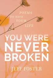 You Were Never Broken - Jeff Foster (ISBN: 9781683645597)