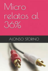 Micro relatos al 36% - Alonso Storino (ISBN: 9781086383096)