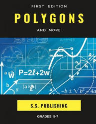 Polygons and More: Workbook Includes Geometry and a Practice Test (First Edition) - S. S. Publishing (ISBN: 9781090636942)