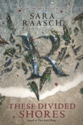 These Divided Shores - Sara Raasch (ISBN: 9780062471543)