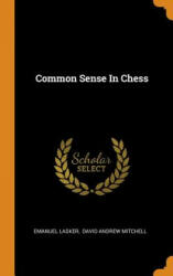 Common Sense in Chess - EMANUEL LASKER (ISBN: 9780353585751)