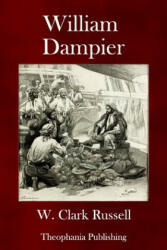William Dampier - W Clark Russell (ISBN: 9781979304993)