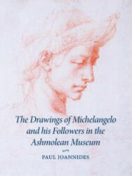 Drawings of Michelangelo and his Followers in the Ashmolean Museum - Paul Joannides (ISBN: 9780521551335)