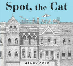 Spot, the Cat - Henry Cole (ISBN: 9781481442251)