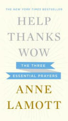 Help, Thanks, Wow - Anne Lamott (ISBN: 9781594631290)