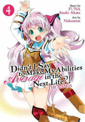 Didn't I Say to Make My Abilities Average in the Next Life? ! (Manga) Vol. 4 - Funa, Nekomint (ISBN: 9781642757507)