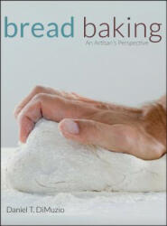 Bread Baking - An Artisan's Perspective - Daniel T. DiMuzio (ISBN: 9780470138823)