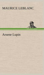 Arsene Lupin - Maurice Leblanc (ISBN: 9783849181918)
