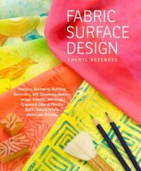 Fabric Surface Design - Cheryl Rezendes (ISBN: 9781603428118)