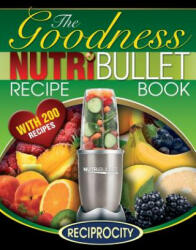 NutriBullet Goodness Recipe Book - Marco Black, Oliver Lahoud (ISBN: 9781515337447)