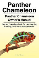 Panther Chameleon. Panther Chameleon Owner's Manual. Panther Chameleon book for care, feeding, handling, health and common myths. - Jonathan Durham (ISBN: 9781788650304)