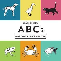 Learn Hebrew ABCs: Learn Hebrew The Way Kids Learn - R Nevet (ISBN: 9781500552275)