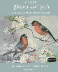 Vintage Blossoms and Birds: A Grayscale Adult Coloring Book - Vicki Becker (ISBN: 9781979933025)