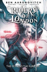 Rivers of London: The Fey and the Furious - Ben Aaronovitch, Andrew Cartmel, Lee Sullivan (ISBN: 9781785865862)