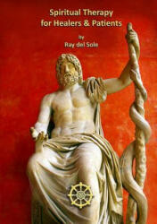 Spiritual Therapy for Healers and Patients - Ray Del Sole (ISBN: 9781446199381)