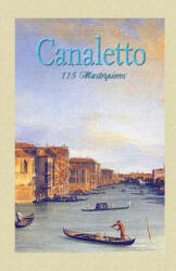 Canaletto: 115 Masterpieces - Maria Tsaneva, Blago Kirov (ISBN: 9781505872101)