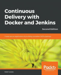 Continuous Delivery with Docker and Jenkins - Rafal Leszko (ISBN: 9781838552183)
