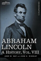 Abraham Lincoln - John George Nicolay (ISBN: 9781605206837)