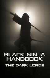 Black Ninja Handbook - The Dark Lords (ISBN: 9781984014627)