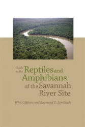 Guide to the Reptiles and Amphibians of the Savannah River Site - Raymond D. Semlitsch (ISBN: 9780820334950)