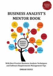 Business Analyst's Mentor Book: With Best Practice Business Analysis Techniques and Software Requirements Management Tips - Emrah Yayici (ISBN: 9786058603714)