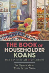 Book of Householder Koans - Eve Myonen Marko, Wendy Egyoku Nakao (ISBN: 9781948626088)