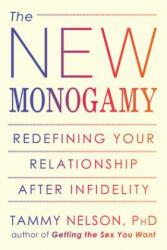 The New Monogamy: Redefining Your Relationship After Infidelity (ISBN: 9781608823154)