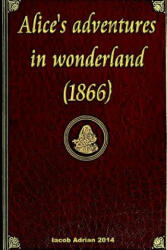 Alice's adventures in wonderland - Iacob Adrian (ISBN: 9781511736466)