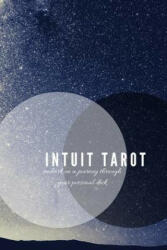 Intuit Tarot: Embark on a Journey Through Your Personal Deck - Intuit Tarot (ISBN: 9781794069107)