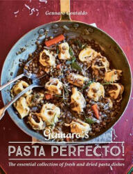 Gennaro's Pasta Perfecto! : The Essential Collection of Fresh and Dried Pasta Dishes - Gennaro Contaldo, David Loftus (ISBN: 9781623719265)