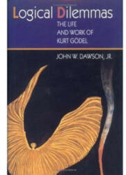 Logical Dilemmas - John W. Dawson (ISBN: 9781568812564)