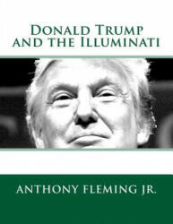 Donald Trump and the Illuminati - Anthony J Fleming (ISBN: 9781518617119)
