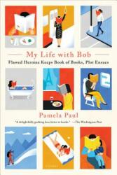 My Life with Bob: Flawed Heroine Keeps Book of Books Plot Ensues (ISBN: 9781250182548)
